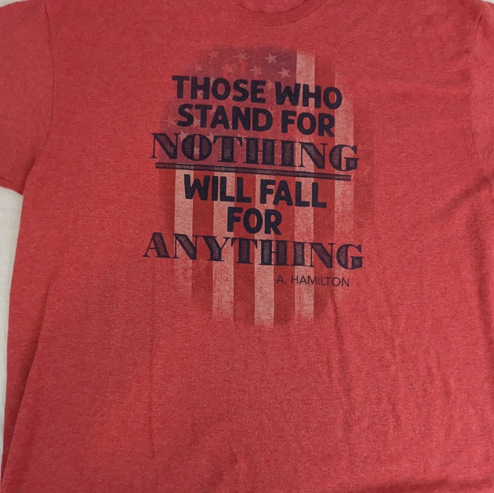 HAMILTON Those Who Stand For Nothing Will Fall For Anything XL